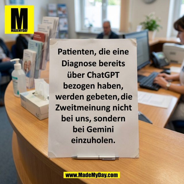 Patienten, die eine<br />
Diagnose bereits<br />
&uuml;ber ChatGPT<br />
bezogen haben,<br />
werden gebeten, die <br />
Zweitmeinung nicht<br />
bei uns, sondern<br />
bei Gemini <br />
einzuholen.<br />
(BILD)