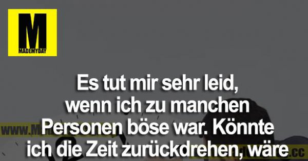 Wenn ich die zeit zurückdrehen könnte sprüche