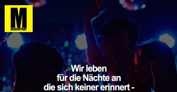 Wir leben für die Nächte, Made My Day