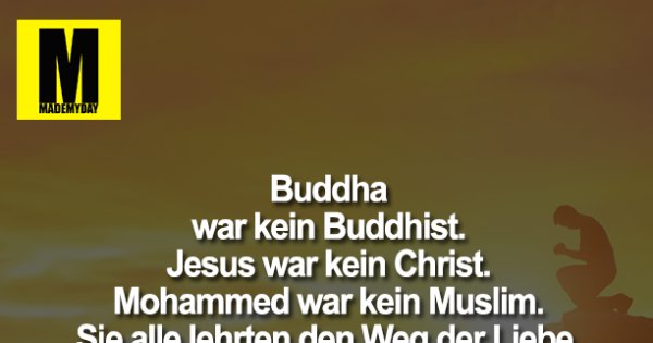 Buddha War Kein Buddhist Jesus Made My Day