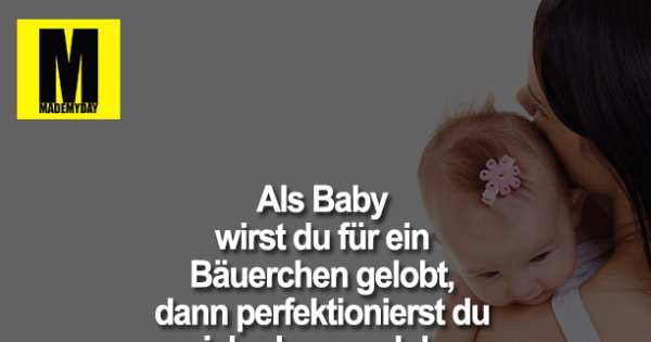 Als Baby Wirst Du Fur Made My Day