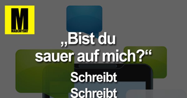 Bist Du Sauer Auf Mich "Bist du sauer auf mich?" - Made My Day