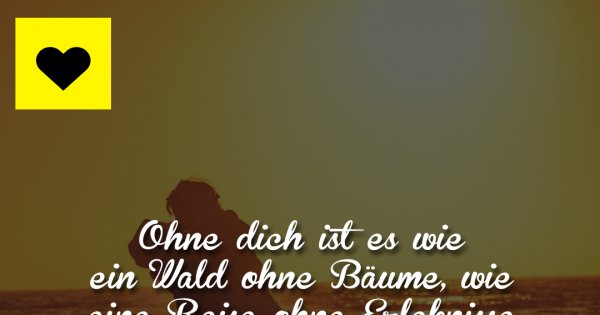 43++ Dich ohne d spruch , Ohne dich ist es wie Made My Day