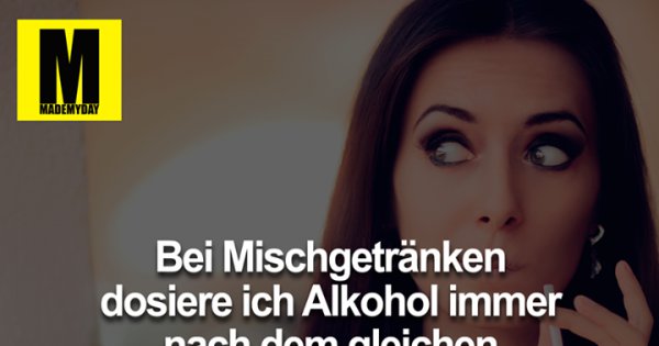 49++ Asbach uralt spruch , Bei Mischgetränken dosiere ich Alkohol Made My Day