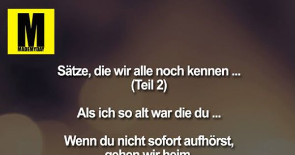 Satze Die Wir Alle Noch Made My Day