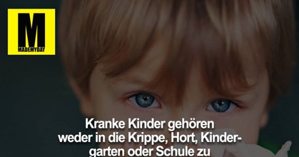 Kranke Kinder Gehören Weder In Made My Day