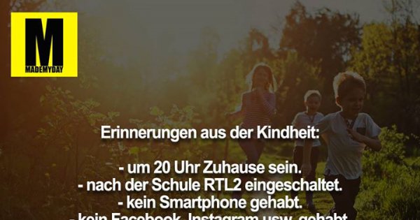 Erinnerungen aus der Kindheit Made My Day