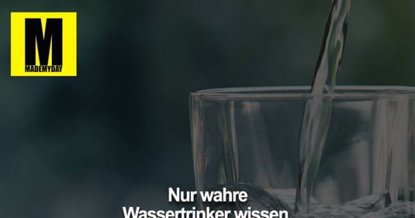 Nur Wahre Wassertrinker Wissen Dass Made My Day