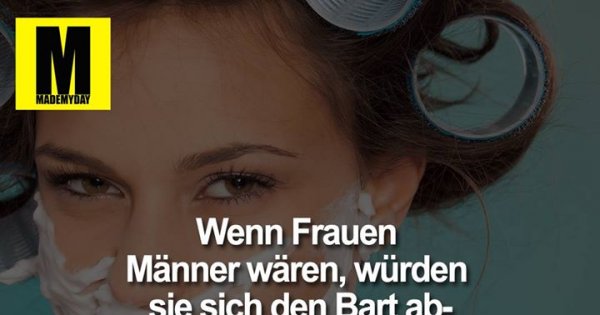 Wenn Frauen Manner Waren Wurden Made My Day