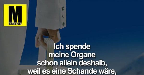 Ich spende meine Organe schon Made My Day