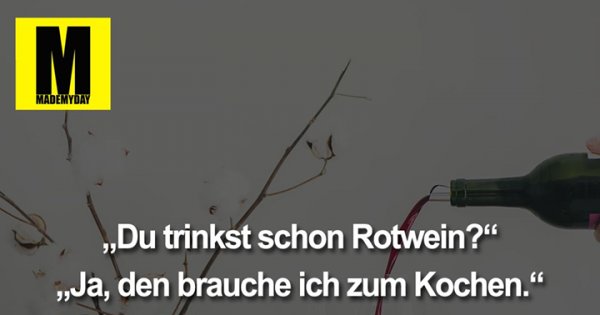 „Du trinkst schon Rotwein?“ Made My Day