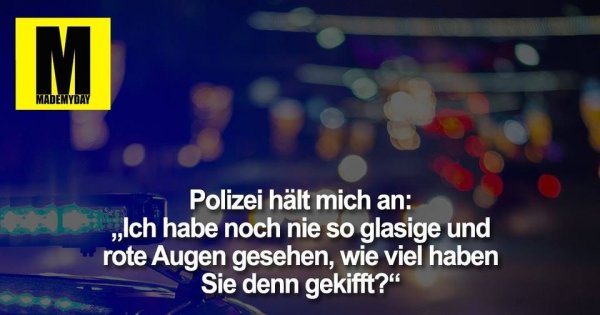Polizei hält mich an „Ich Made My Day