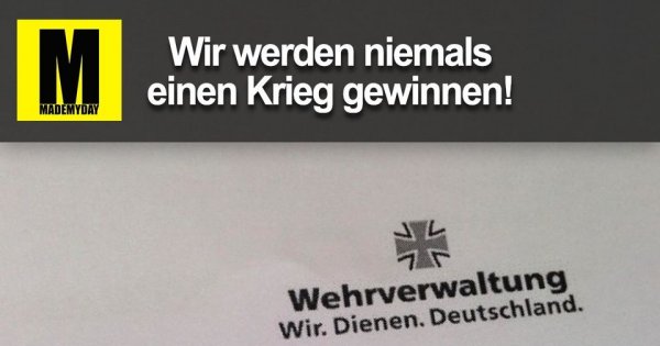 Wir werden niemals einen Krieg - Made My Day