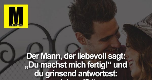 Der Mann Der Liebevoll Sagt Du Machst Mich Fertig